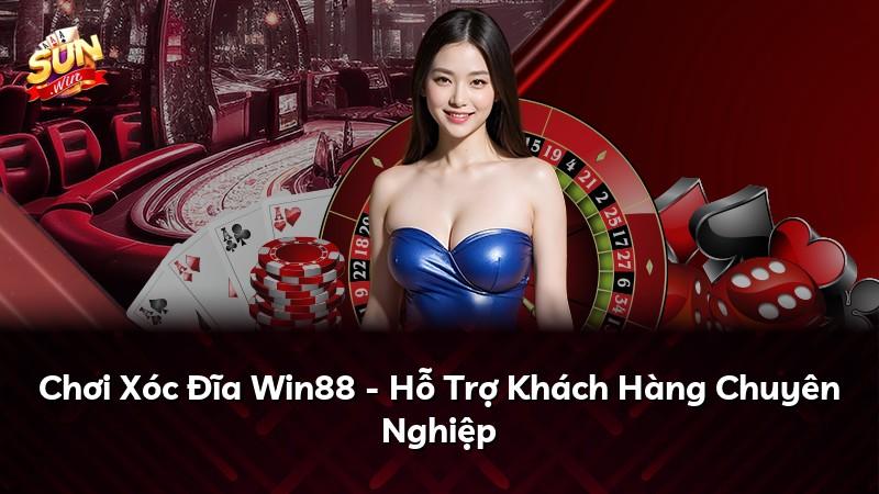 Chơi Xóc Đĩa Win88 - Hỗ Trợ Khách Hàng Chuyên Nghiệp