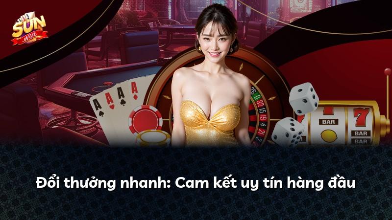 Đổi thưởng nhanh: Cam kết uy tín hàng đầu
