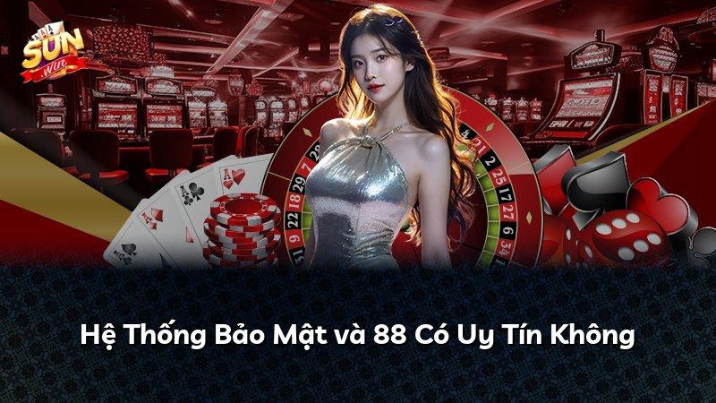 Hệ Thống Bảo Mật và 88 Có Uy Tín Không