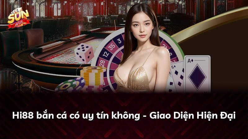 Hi88 bắn cá có uy tín không - Giao Diện Hiện Đại