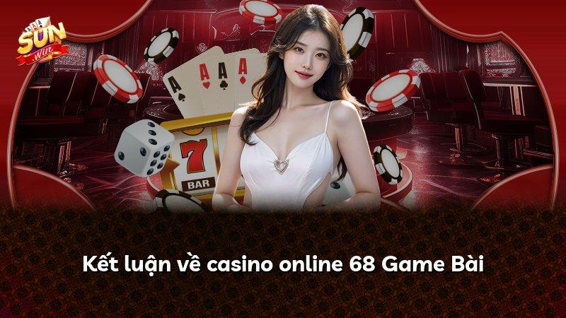 Kết luận về casino online 68 Game Bài