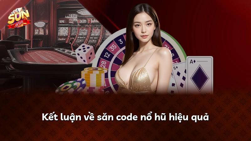 Kết luận về săn code nổ hũ hiệu quả
