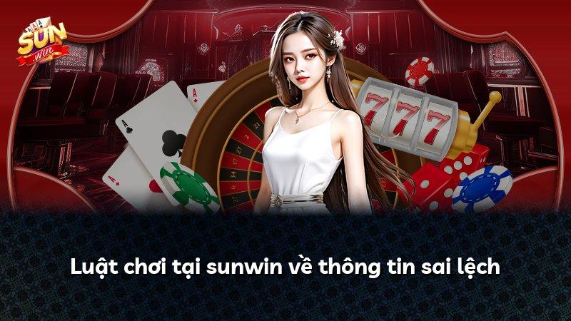 Luật chơi tại sunwin về thông tin sai lệch