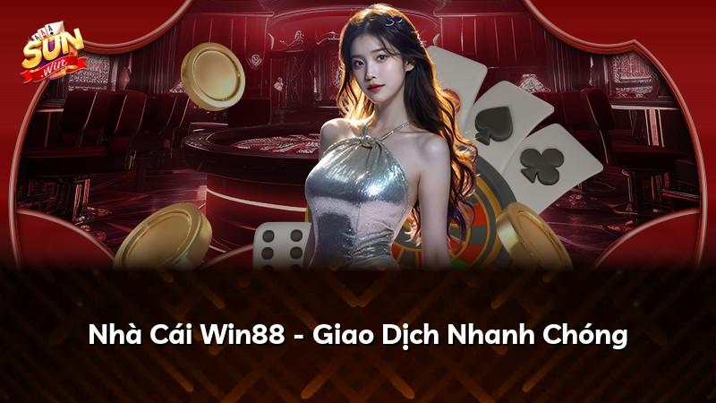 Nhà Cái Win88 - Giao Dịch Nhanh Chóng