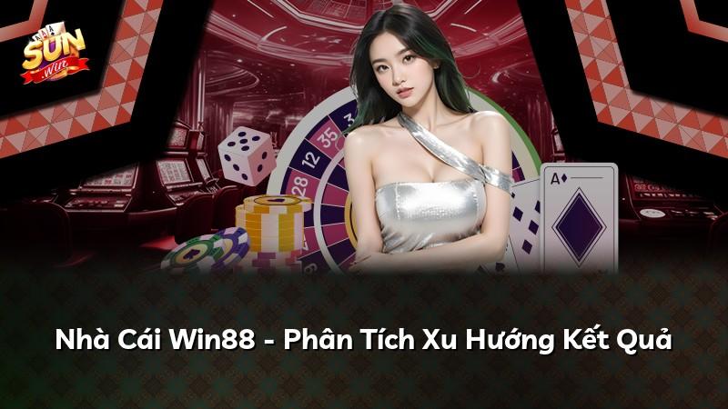 Nhà Cái Win88 - Phân Tích Xu Hướng Kết Quả