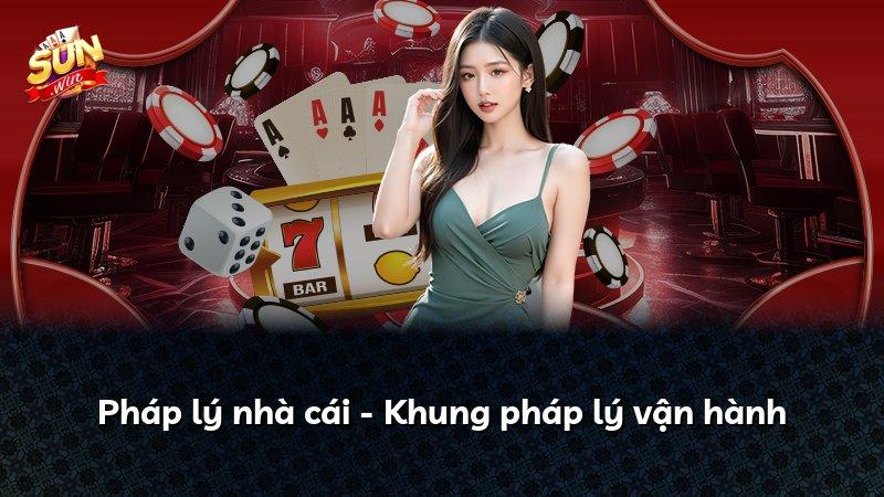 Pháp lý nhà cái - Khung pháp lý vận hành