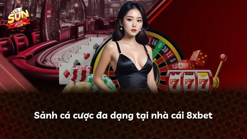 Sảnh cá cược đa dạng tại nhà cái 8xbet