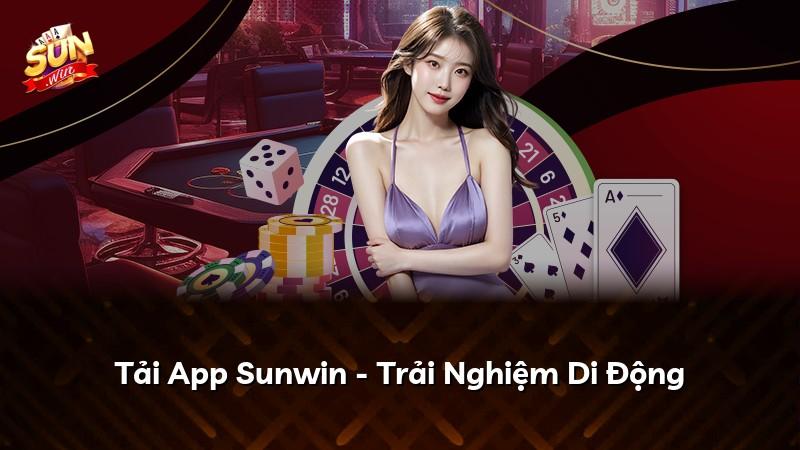 Tải App Sunwin - Trải Nghiệm Di Động