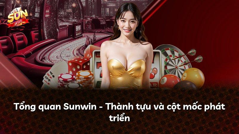 Tổng quan Sunwin - Thành tựu và cột mốc phát triển