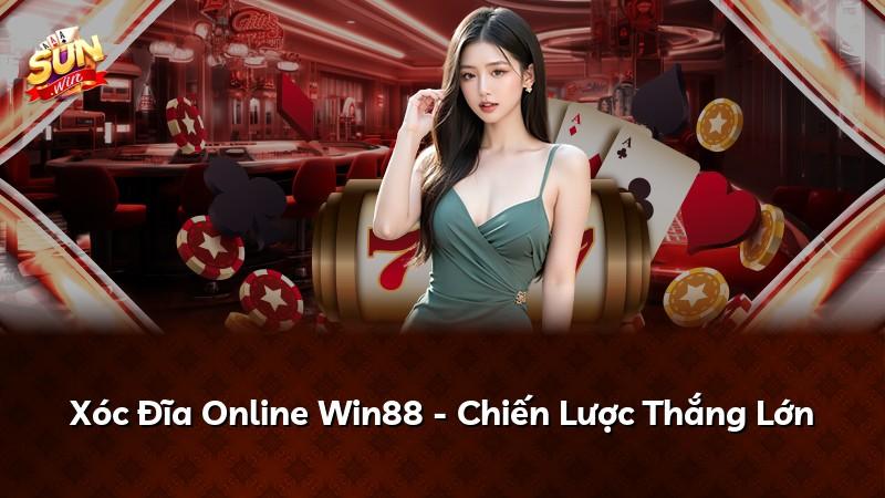 Xóc Đĩa Online Win88 - Chiến Lược Thắng Lớn